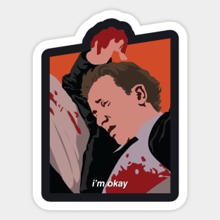 I'm okay - Mr. Orange / Reservoir Dogs Sticker